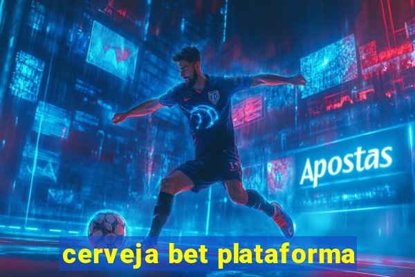 cerveja bet plataforma